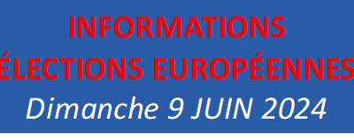 INFORMATIONS ELECTIONS EUROPEENNES DIM 9 JUIN 2024
